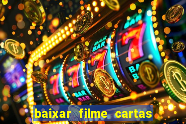 baixar filme cartas para deus dublado