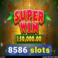 8586 slots