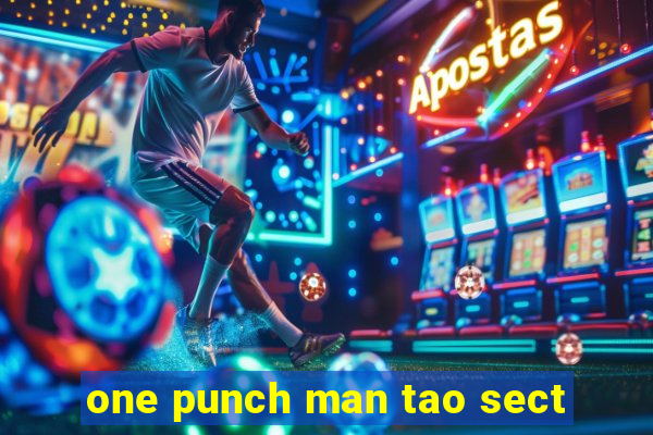 one punch man tao sect