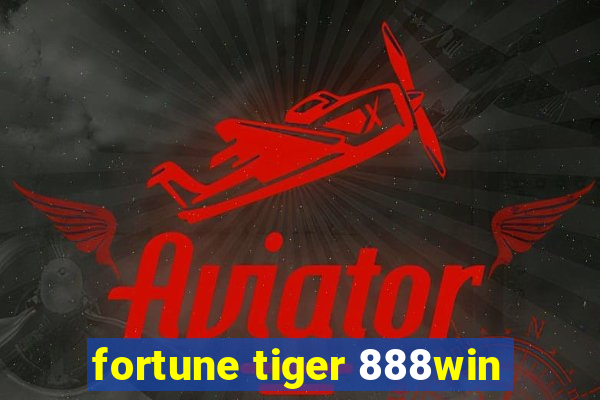 fortune tiger 888win