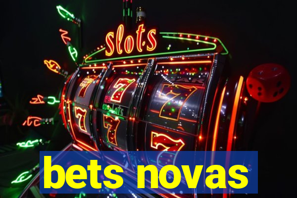 bets novas