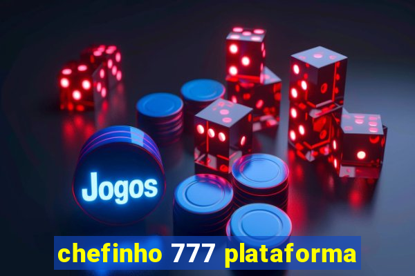 chefinho 777 plataforma