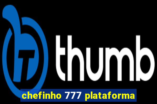 chefinho 777 plataforma