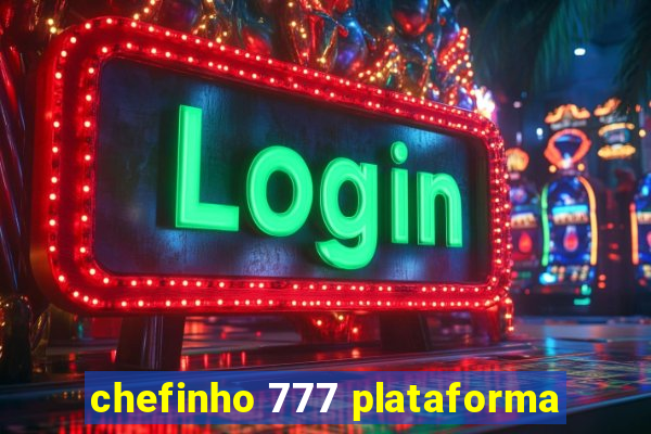 chefinho 777 plataforma