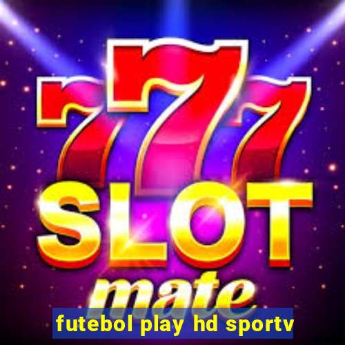 futebol play hd sportv