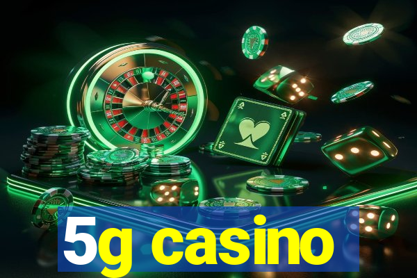 5g casino