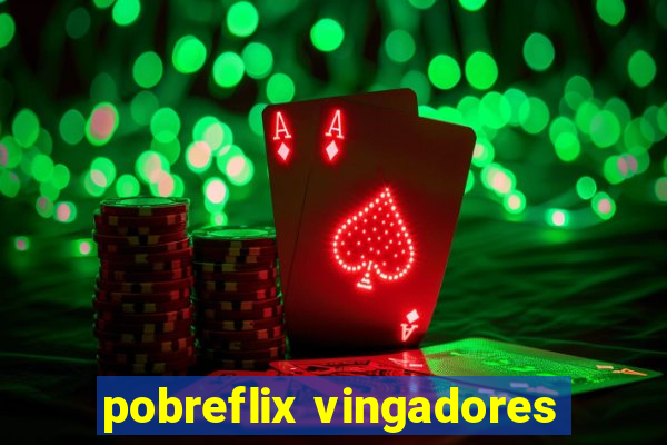 pobreflix vingadores