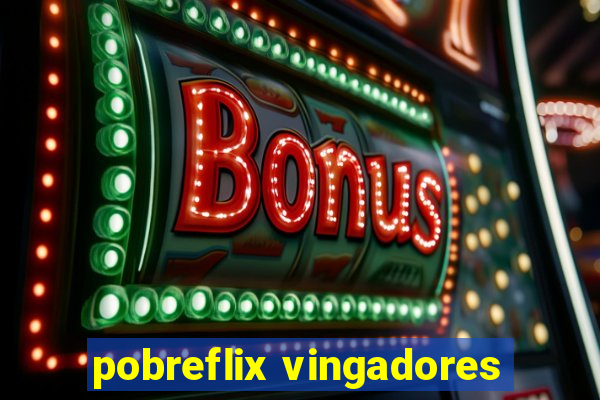 pobreflix vingadores