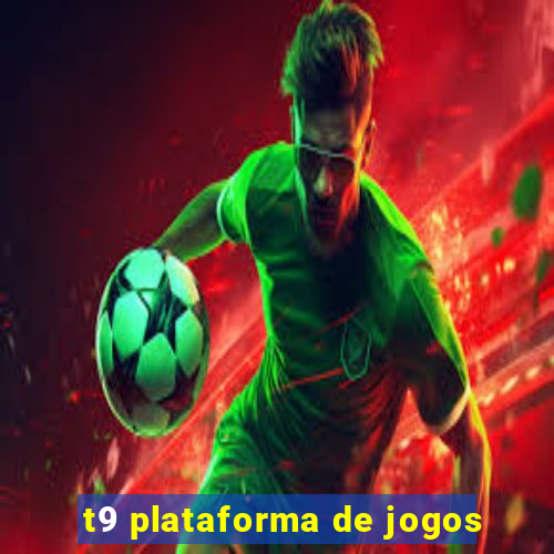 t9 plataforma de jogos