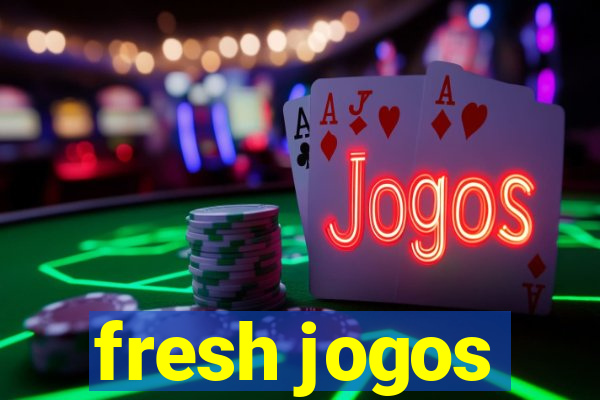 fresh jogos