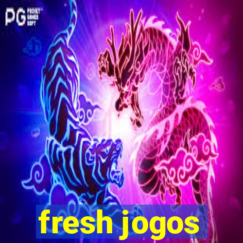 fresh jogos