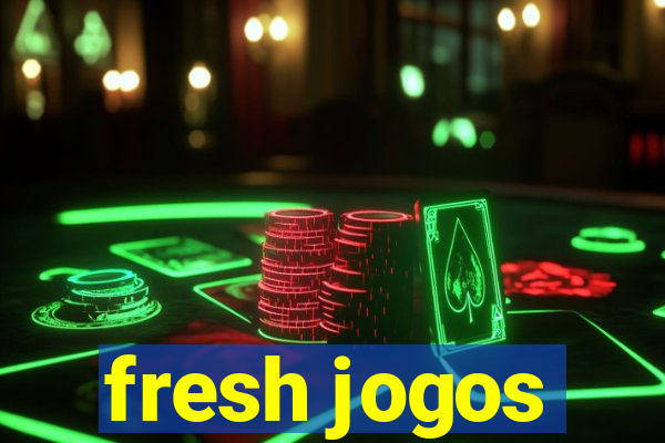 fresh jogos