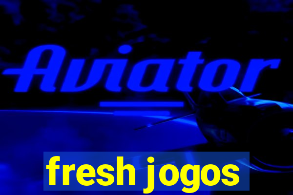 fresh jogos