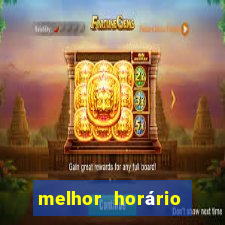 melhor horário para jogar pixbet