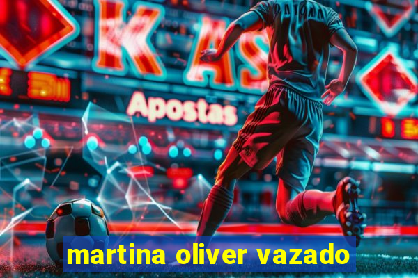 martina oliver vazado