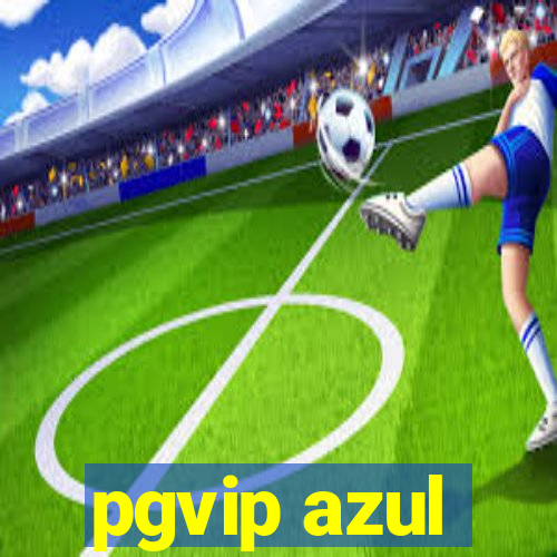 pgvip azul