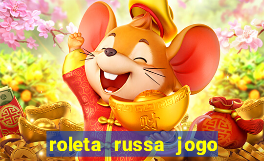 roleta russa jogo como funciona