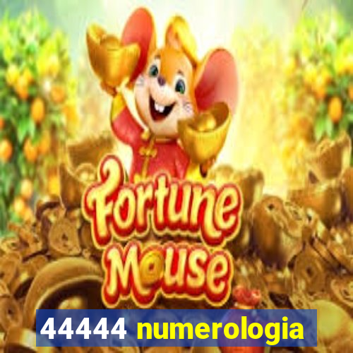 44444 numerologia