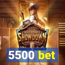 5500 bet