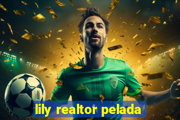 lily realtor pelada