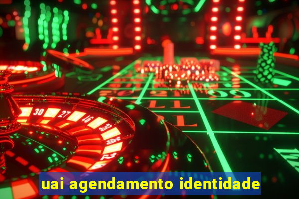 uai agendamento identidade