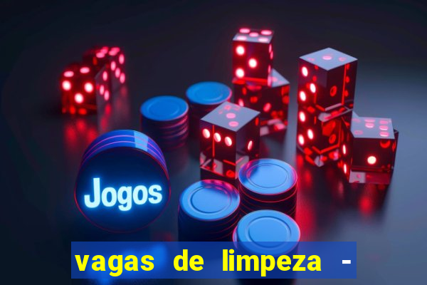 vagas de limpeza - meio turno em porto alegre