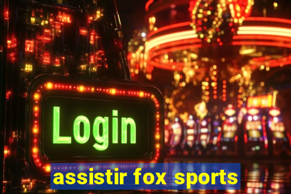 assistir fox sports