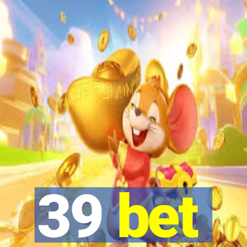 39 bet