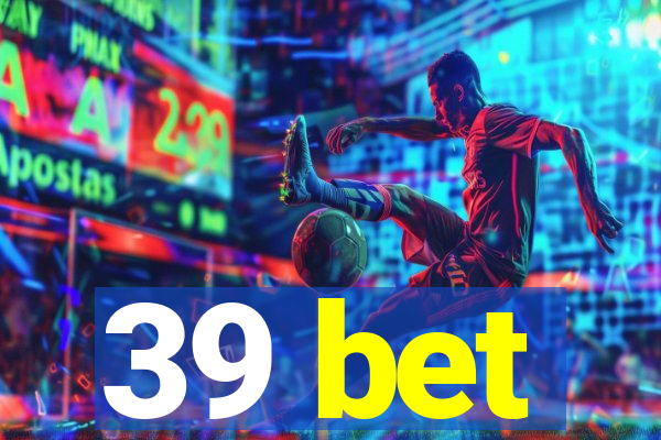 39 bet