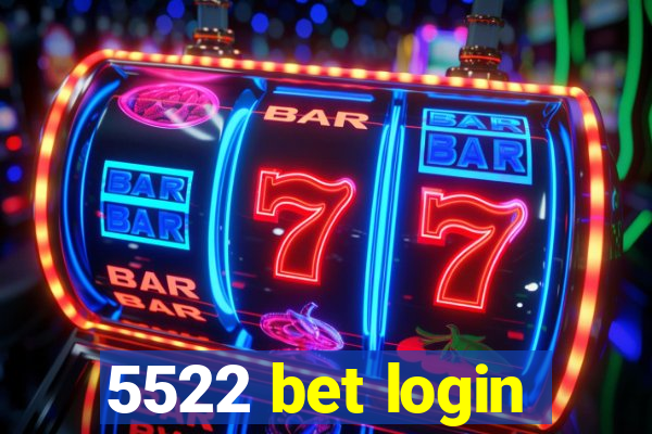 5522 bet login