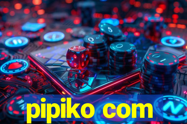 pipiko com