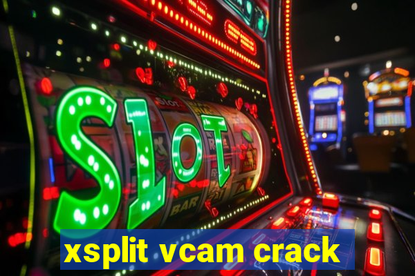 xsplit vcam crack