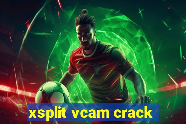 xsplit vcam crack