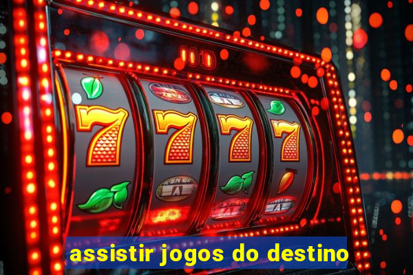 assistir jogos do destino