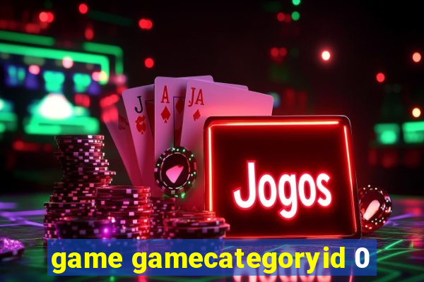 game gamecategoryid 0