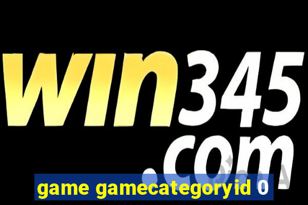 game gamecategoryid 0