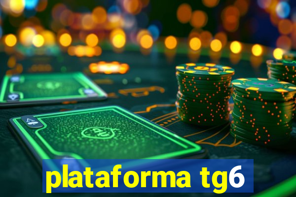 plataforma tg6