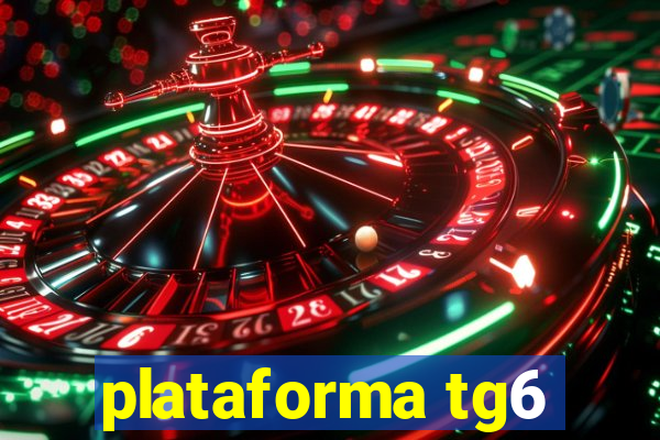 plataforma tg6