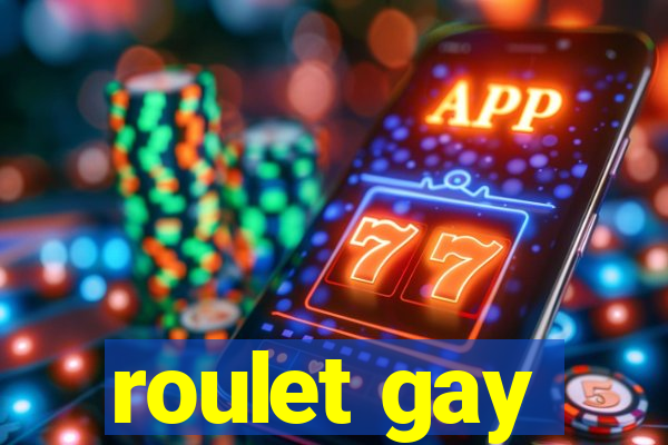 roulet gay