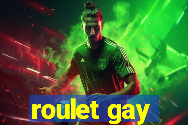 roulet gay