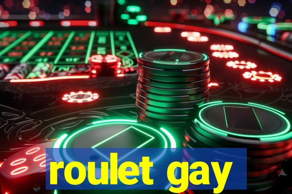 roulet gay