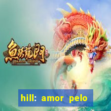 hill: amor pelo jogo online