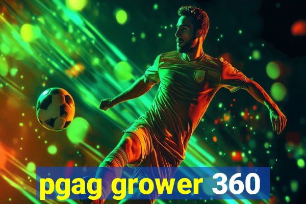 pgag grower 360