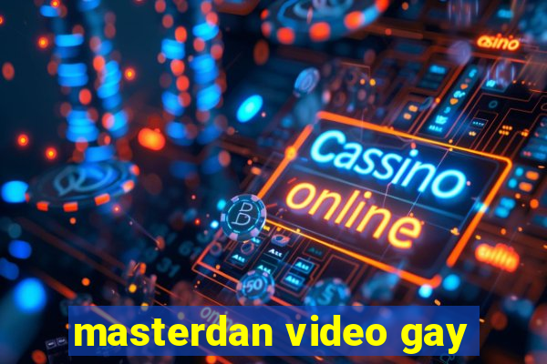 masterdan video gay