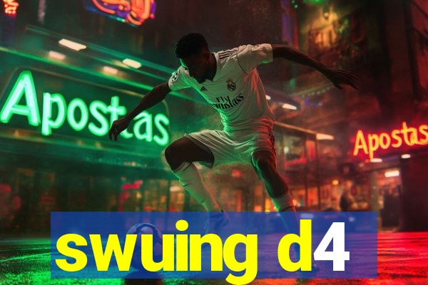 swuing d4