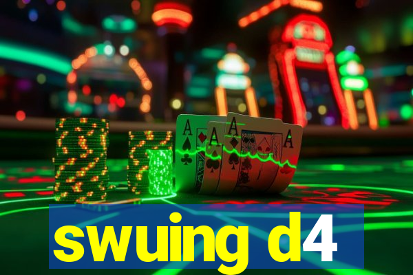 swuing d4