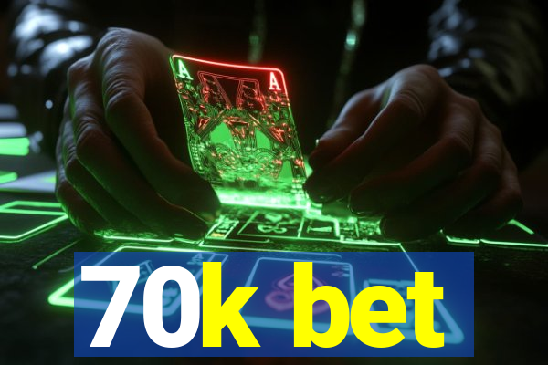 70k bet