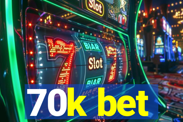 70k bet