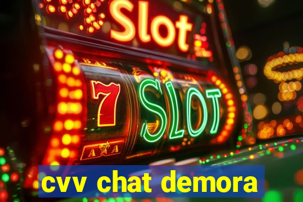 cvv chat demora