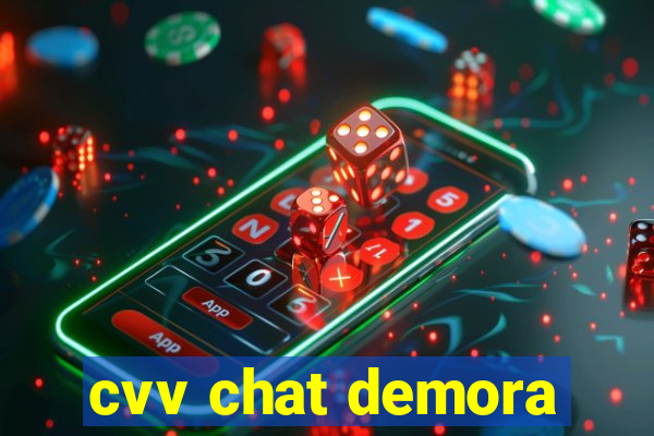 cvv chat demora